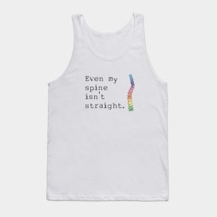 Even My Spine Isn't Straight Tank Top